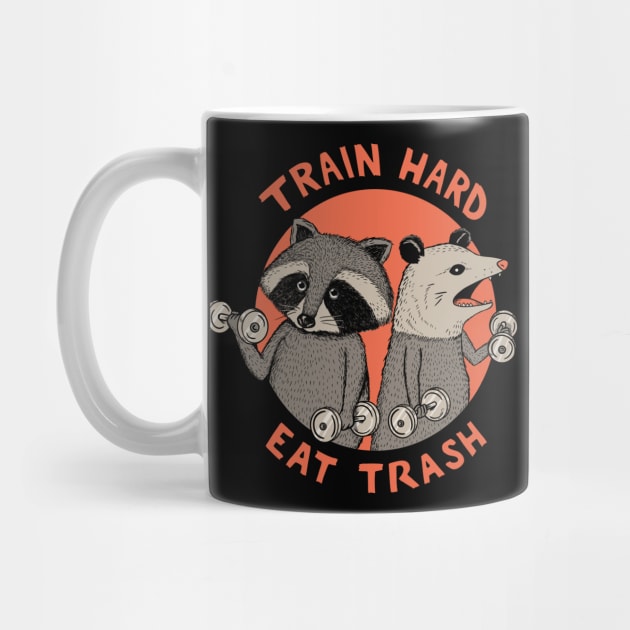 Train hard eat trash by coffeeman